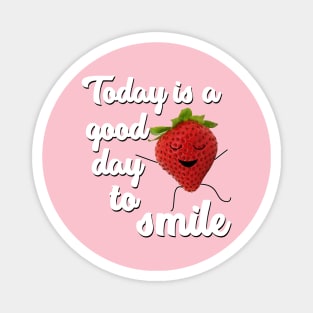 Today is a good day to smile Magnet